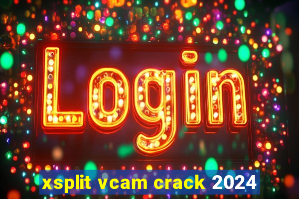 xsplit vcam crack 2024